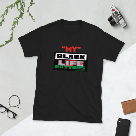 “My Black Life Matters” Unisex Tee
